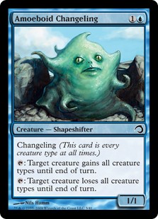 Amoeboid Changeling
 Changeling (This card is every creature type.): Target creature gains all creature types until end of turn.: Target creature loses all creature types until end of turn.